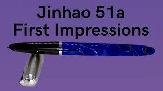 Jinhao 51a Fountain Pen - First Impressions