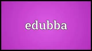 Edubba Meaning | Wordogram