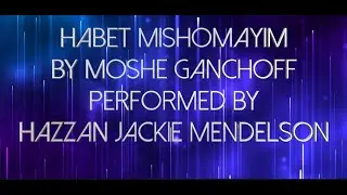 Habet Mishomayim by Moshe Ganchoff performed by Hazzan Jackie Mendelson: Hazzanut Notation Series