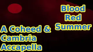 Coheed And Cambria - Blood Red Summer (Accapella)