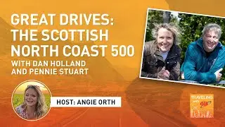 Great Drives: The Scottish North Coast 500,  with Dan Holland and Pennie Stuart