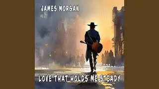 Love That Holds Me Steady