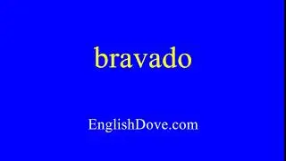 How to pronounce bravado in American English.