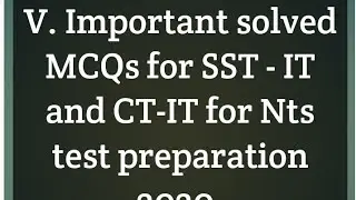 V. Important solved MCQs for SST - IT and CT-It.