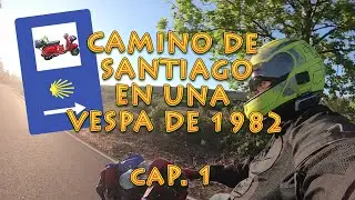 Por el Camino de Santiago en Vespa. [Capitulo 1]