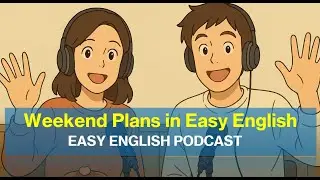 Easy English Podcast &ndash; Talk About Your Weekend! | Weekend Plans with Emily & David