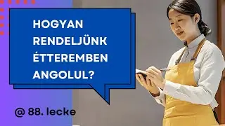 88. lecke | Hogyan rendeljünk étteremben? | angol beszédgyakorlat | Could I have…?