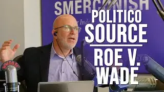 Who's the source of Politico's Roe v. Wade overturn leak?