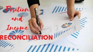 Position and Income Reconciliation