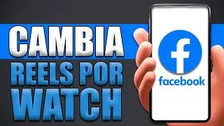 C&oacute;mo Cambiar Reels Por Watch En Facebook