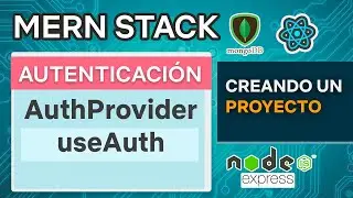MERN Stack 8   Autenticación Auth Provider y useAuth   Mongo DB Express React JS Node