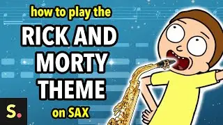 How to play the Rick and Morty Theme | Saxplained