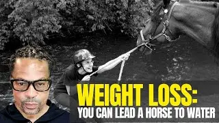 Weight Loss: You Can Lead a Horse to Water, But...