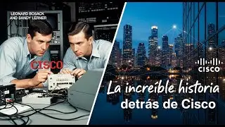 The Incredible Story Behind Cisco