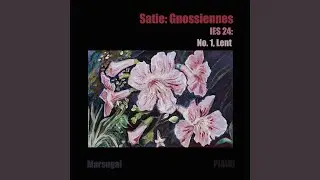 Satie: Gnossiennes, IES 24: I. Lent