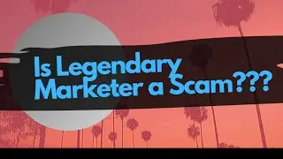 Legendary Marketer Scam - Watch This ENTIRE Video!