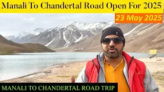 मनाली से चंद्रताल के रास्ते खुले 2025 | Manali to Chandertal Roadtrip 2025 #chandertal