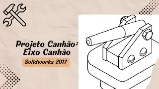 Projeto Canhão - Eixo do canhão (Solidworks 2017)
