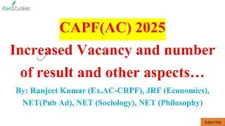 CAPF (AC) 2025 : Increased Vacancy and number of result and other aspects&hellip;