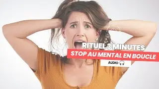 Stop au mental qui tourne en 3 mns ! Rituel audio guid&eacute;