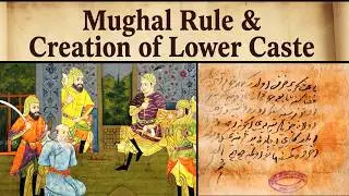 Mughal Rule & Creation of Lower Caste | Who are the ST/SC/OBC ? | Indian Civilization Series