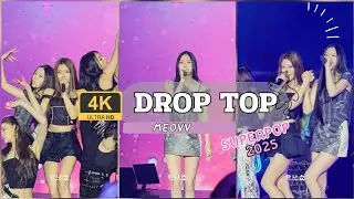 [4K] 250518 DROP TOP - MEOVV , SUPERPOP 2025