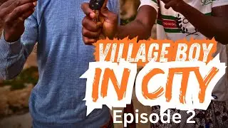 VILLAGE BOY IN CITY Episode 2