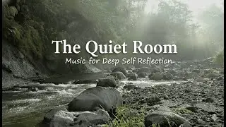 The Quiet Room: Music for Deep Self-Reflection