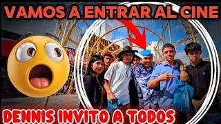 DENNIS PAGO TODAS LAS ENTRADAS PARA ENTRAR AL CINE😍👌
