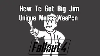 Fallout 4: How To Get Big Jim - Unique Weapon
