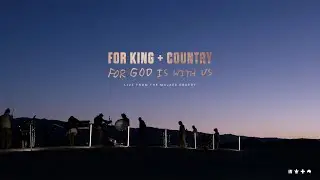 for KING + COUNTRY | For God Is With Us (Live from the Mojave Desert)
