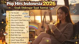 Pop Hits Indonesia 2026 🍃🎧 — Enak Didengar Saat Santai, Kerja dan tidur 🍃 | Playlist Chill Vibes
