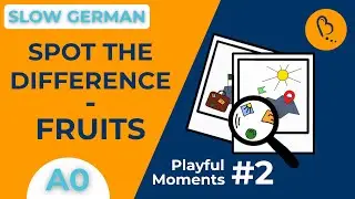 Spot the Difference – Fruits 🍎 | Playful Moments #2 | German Comprehensible Input [A0]