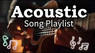 Romantic Soft Acoustic Songs | Chill Love Playlist Vol 【636】