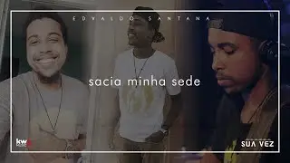 KW3, Edvaldo Santana - Sacia Minha Sede [Lyric Video]