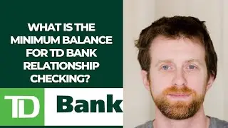 What is the minimum balance for TD Bank relationship checking? 