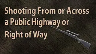 Shooting From or Across a Public Highway or Right of Way