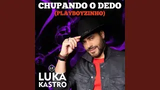 Chupando o Dedo (Playboyzinho)