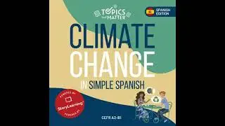 Climate Change in Simple Spanish: Learn Spanish the Fun Way With Topics That Matter - Olly Richards