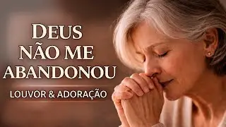 DEUS NÃO ME ABANDONOU - Louvor & Adoração Para Quem Se Sente Sozinho (Música Gospel IA)