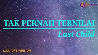 Tak Pernah Ternilai - Last Child (Karaoke)