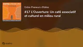 #17 L’Ouverture: Un café associatif et culturel en milieu rural