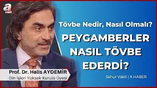 Tövbe Nedir, Nasıl Olmalı? Peygamberler Nasıl Tövbe Ederdi? | 20.03.2024 | A Haber