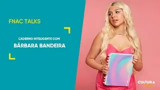 FNAC TALKS | Caderno Inteligente, com Bárbara Bandeira