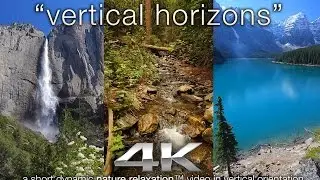 VERTICAL Horizons in 4K: Nature Relaxation&trade; Video with Calming Music