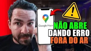 GOOGLE MAPS N&Atilde;O ABRE ou N&Atilde;O FUNCIONA no CELULAR? Aprenda a RESOLVER!
