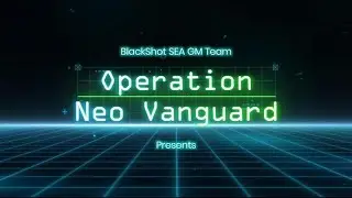 [BlackShot SEA] Operation Neo Vanguard Weapons Showcase