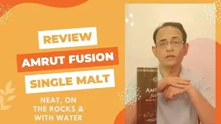 Review - Amrut Fusion Indian Single Malt Whisky!