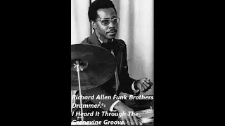 Richard Allen -  Funk Brothers Drummer - I Heard It Through The Grapevine Groove.
