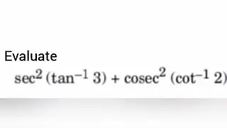 оценить sec&sup2; (arctan(3)) + cosec&sup2;(arccot(2))